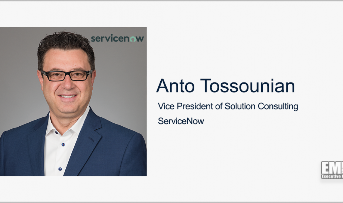 Anto Tossounian, Brian Fogg: ServiceNow-GDIT Partnership Enables Government to Modernize Digital Experience