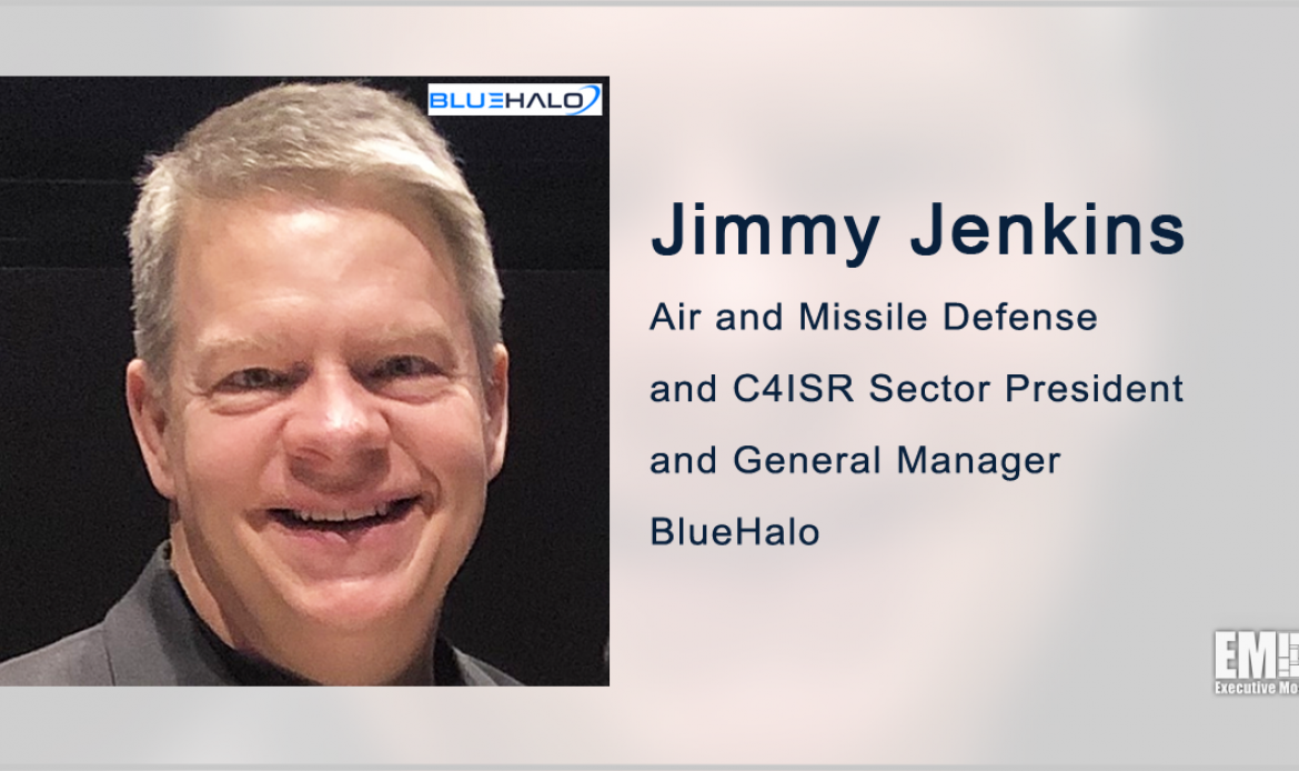 Jimmy Jenkins Joins BlueHalo to Lead Air & Missile Defense, C4ISR Sector; Jonathan Moneymaker Quoted