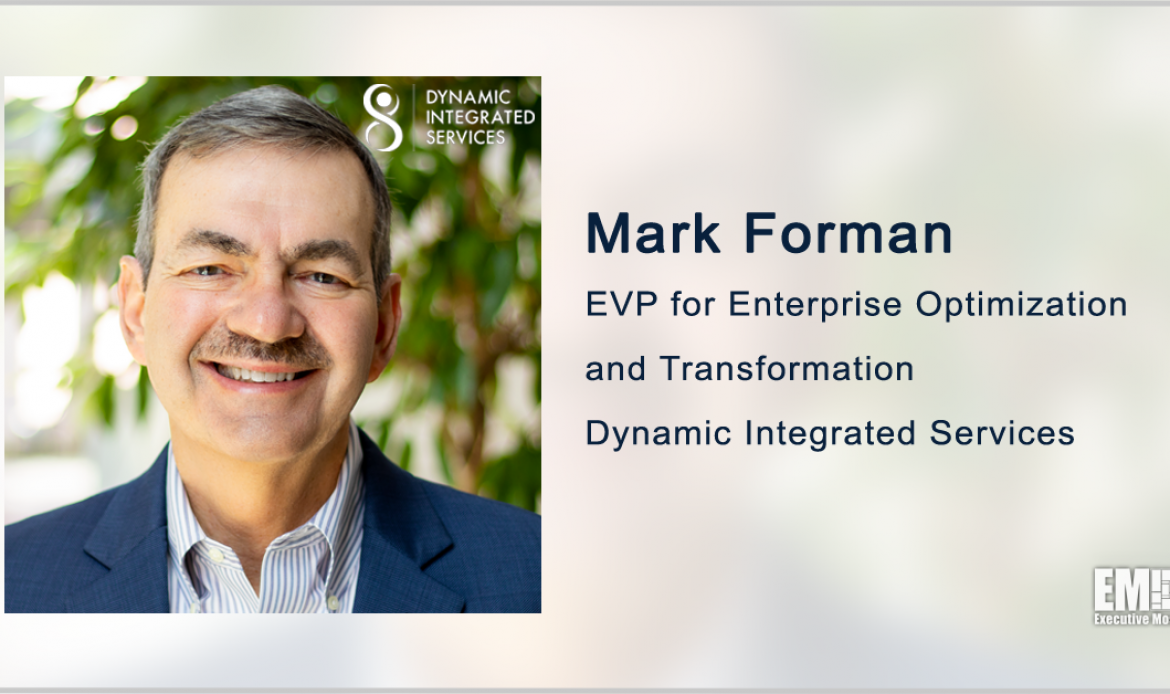 Mark Forman Named Enterprise Optimization and Transformation EVP at Dynamic Integrated Services