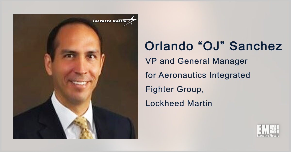 OJ Sanchez Named VP, GM for Lockheed’s Aeronautics Integrated Fighter Group