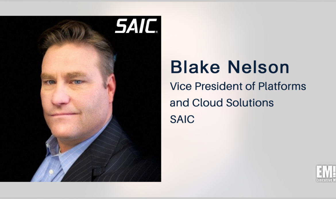 Former Pragmatics Exec Blake Nelson Named SAIC VP of Platforms & Cloud Solutions