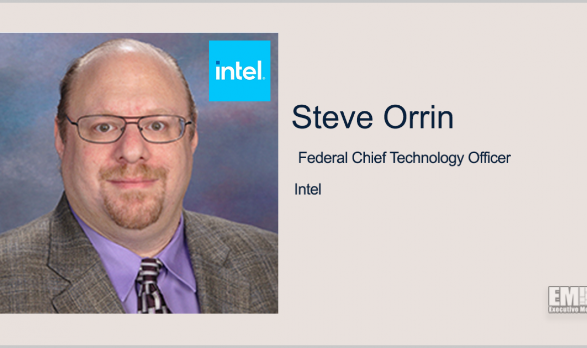 Intel’s Steve Orrin: Agencies Could Use Confidential Computing as Data Encryption Capability