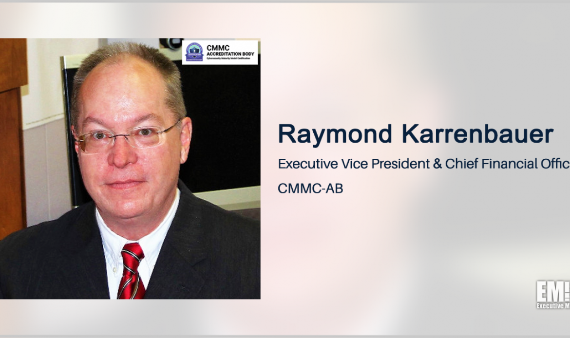 Raymond Karrenbauer Joins CMMC Accreditation Body as EVP, CFO