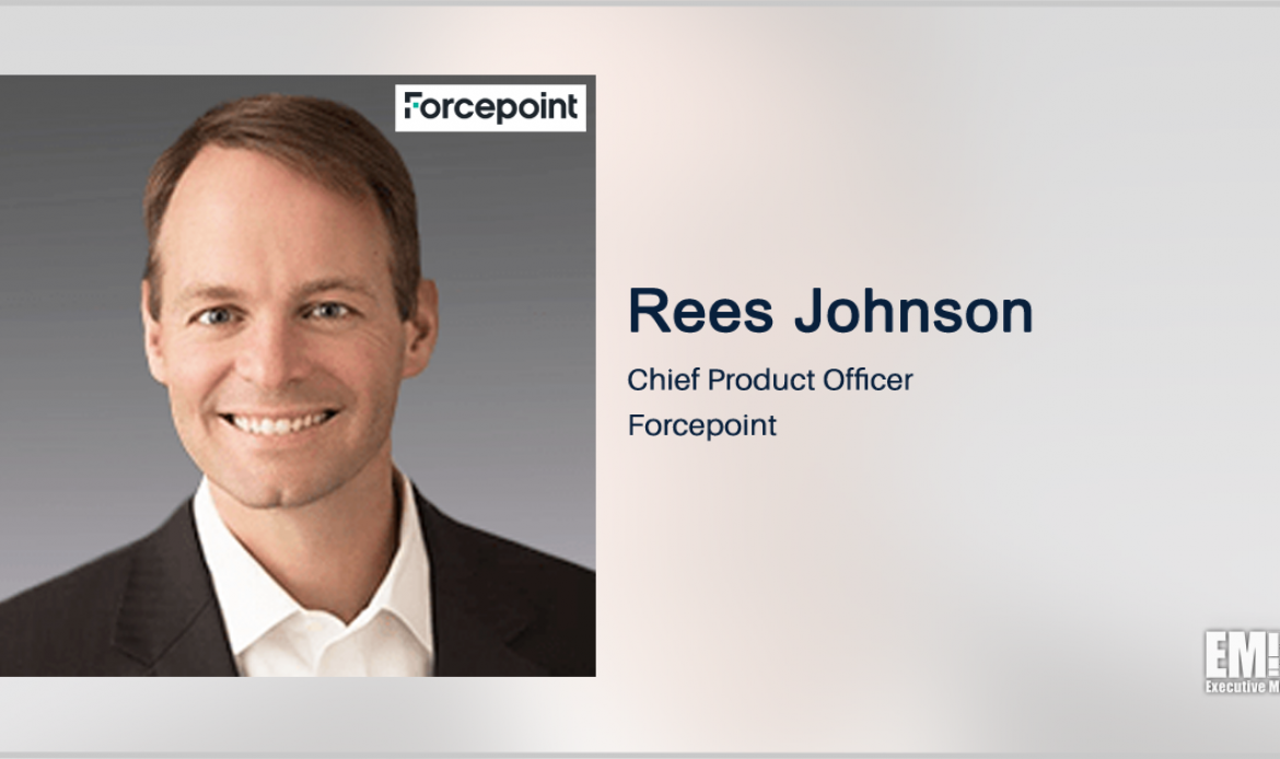 Rees Johnson Named Forcepoint Chief Product Officer