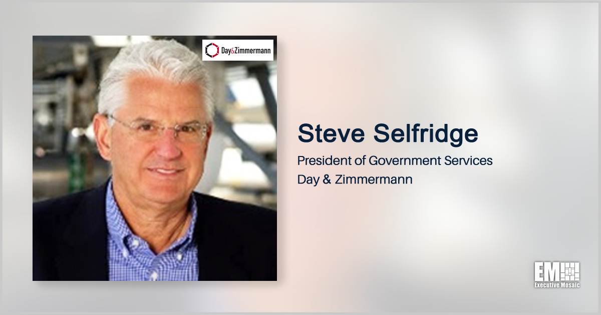 Executive Spotlight With Day & Zimmermann Government Services President Steve Selfridge Focuses on Company Growth Strategies, Recruitment & Tech Focus Areas
