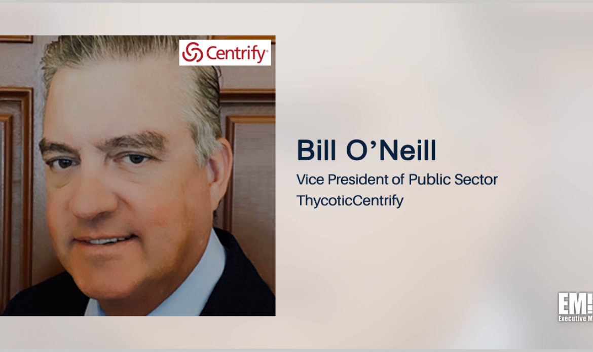 ThycoticCentrify’s Bill O’Neill on Ensuring Cybersecurity of US Critical Infrastructure