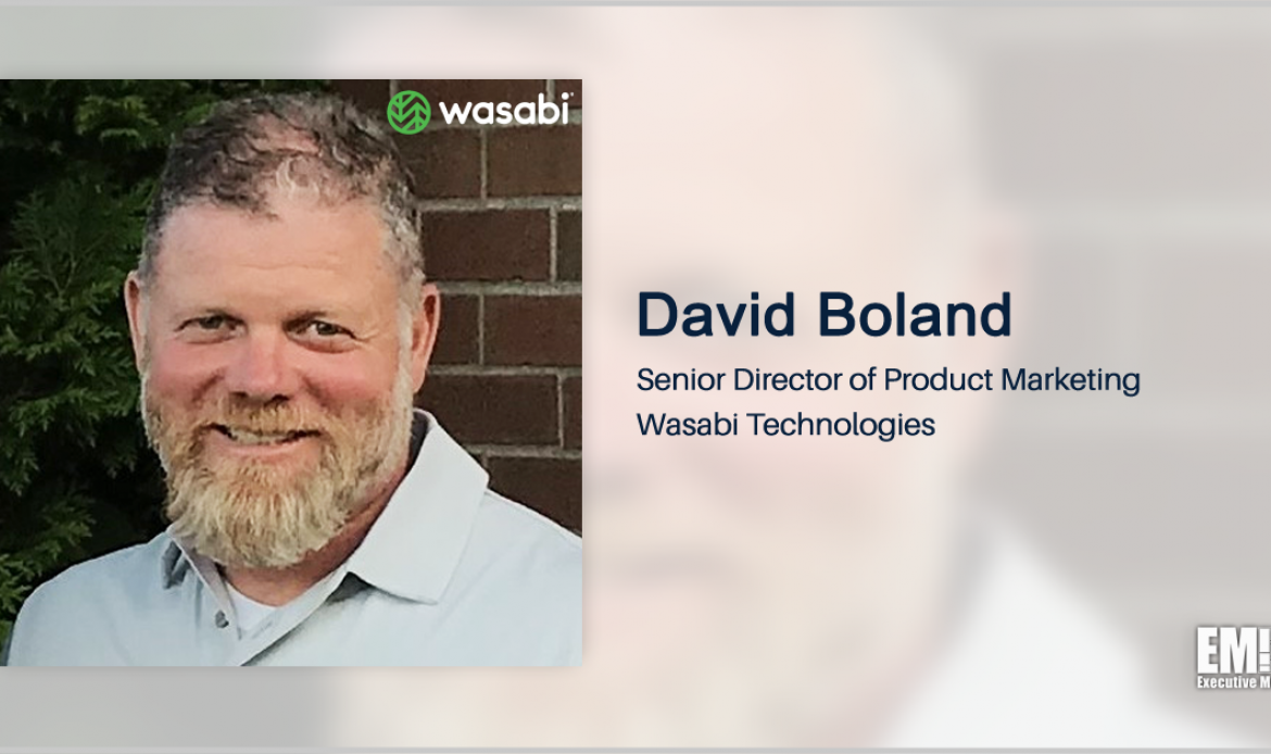 Wasabi Technologies’ David Boland: Cloud-Based Storage Enables Agencies to Focus on Innovation