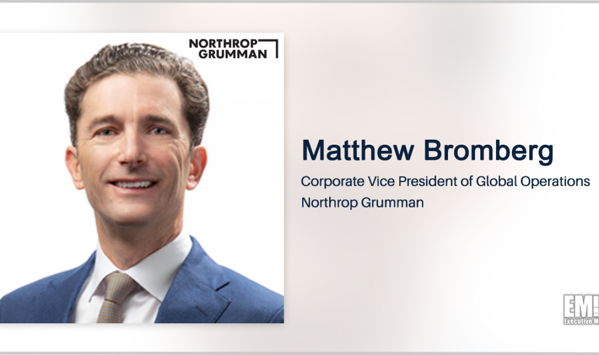 Matthew Bromberg to Join Northrop as Corporate VP of Global Operations