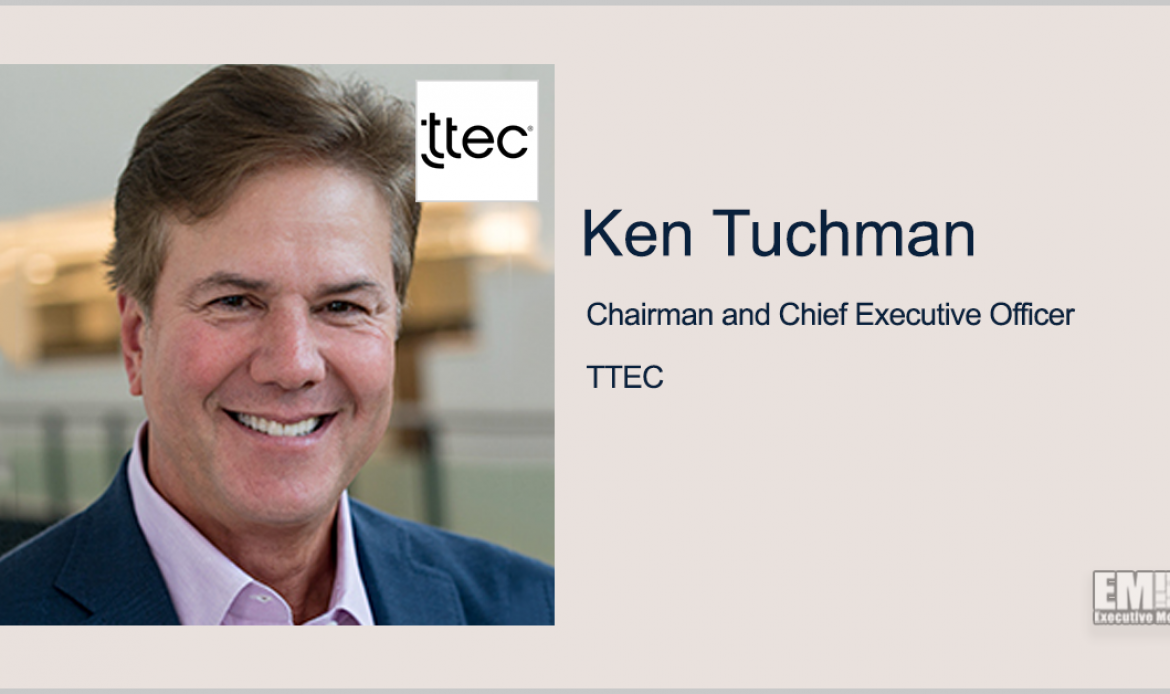 TTEC to Acquire Faneuil’s Public Sector Citizen Experience Assets; Ken Tuchman Quoted