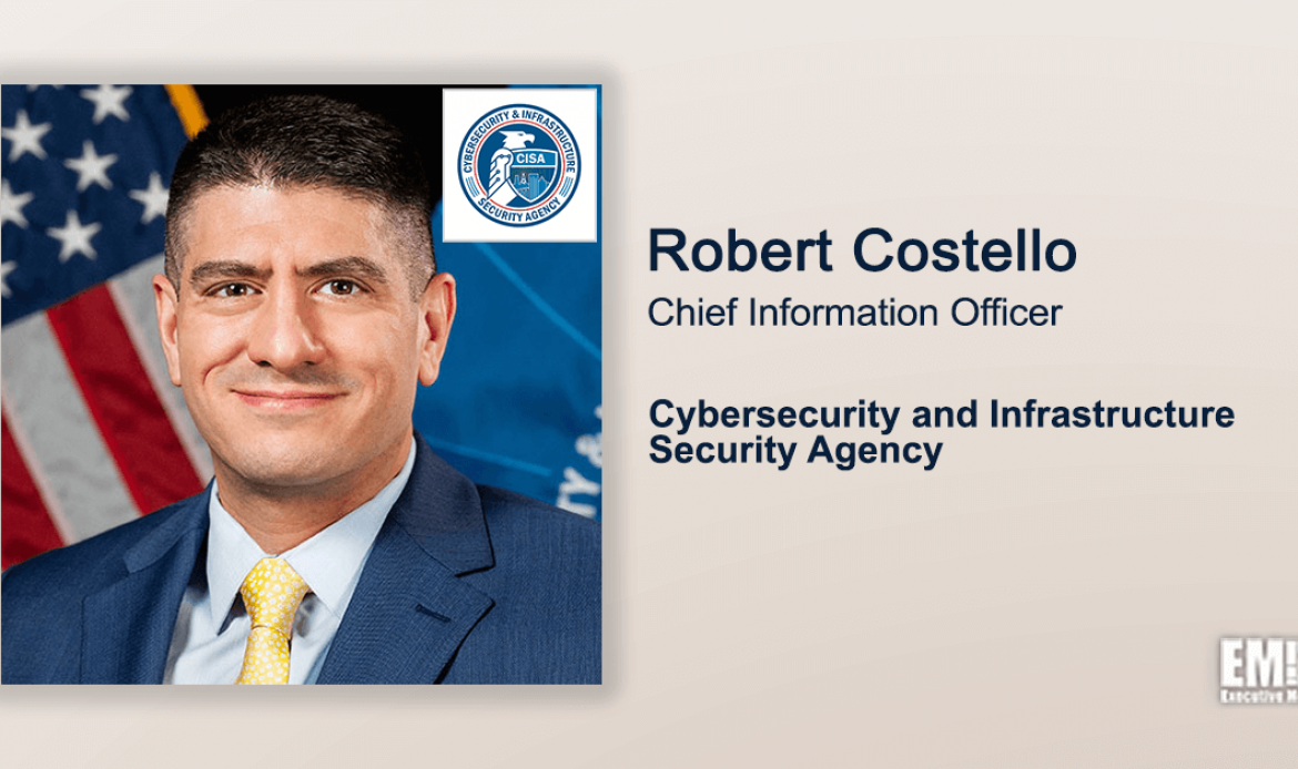 CISA’s Robert Costello Talks Culture Shifts, Cyber Innovation Strategies During Keynote at GovCon Wire’s Information Security & Innovation Forum
