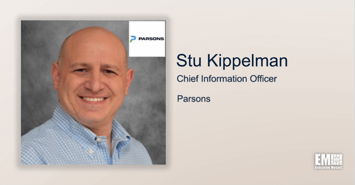 Executive Spotlight With Parsons CIO Stu Kippelman Focuses on Company’s Growth Strategy, IT Efforts, Recruitment & Digital Transformation