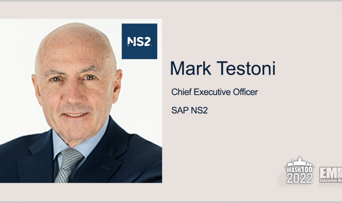 SAP NS2 CEO Mark Testoni Named to 2022 Wash100 for Counter-Cyberterrorism Thought Leadership