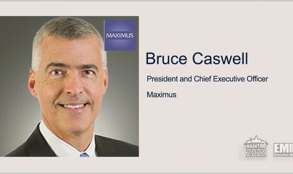 Maximus President, CEO Bruce Caswell Named to 2022 Wash100 for Driving Growth Strategy in Clinical Assessment and Digital Transformation Markets
