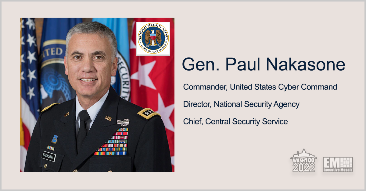 Gen. Paul Nakasone, NSA Director and Cybercom Commander, Receives 2022 Wash100 Award for Leading US Military Missions in Cyberspace