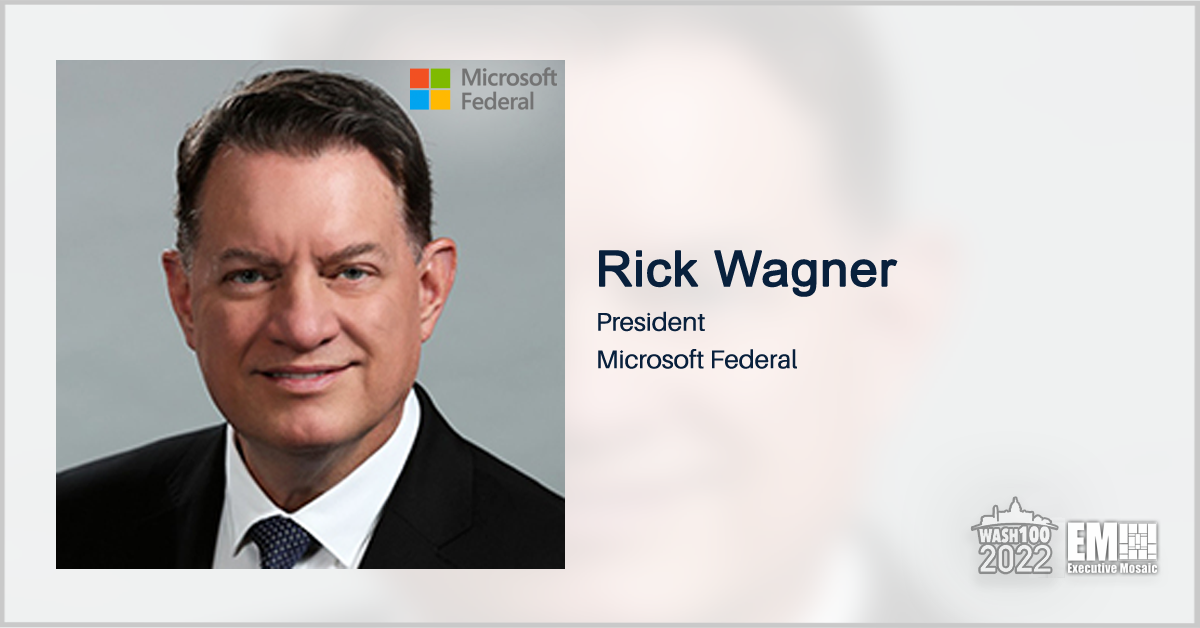 Microsoft Federal President Rick Wagner Named to 2022 Wash100 for Mission Cloud and Security Leadership