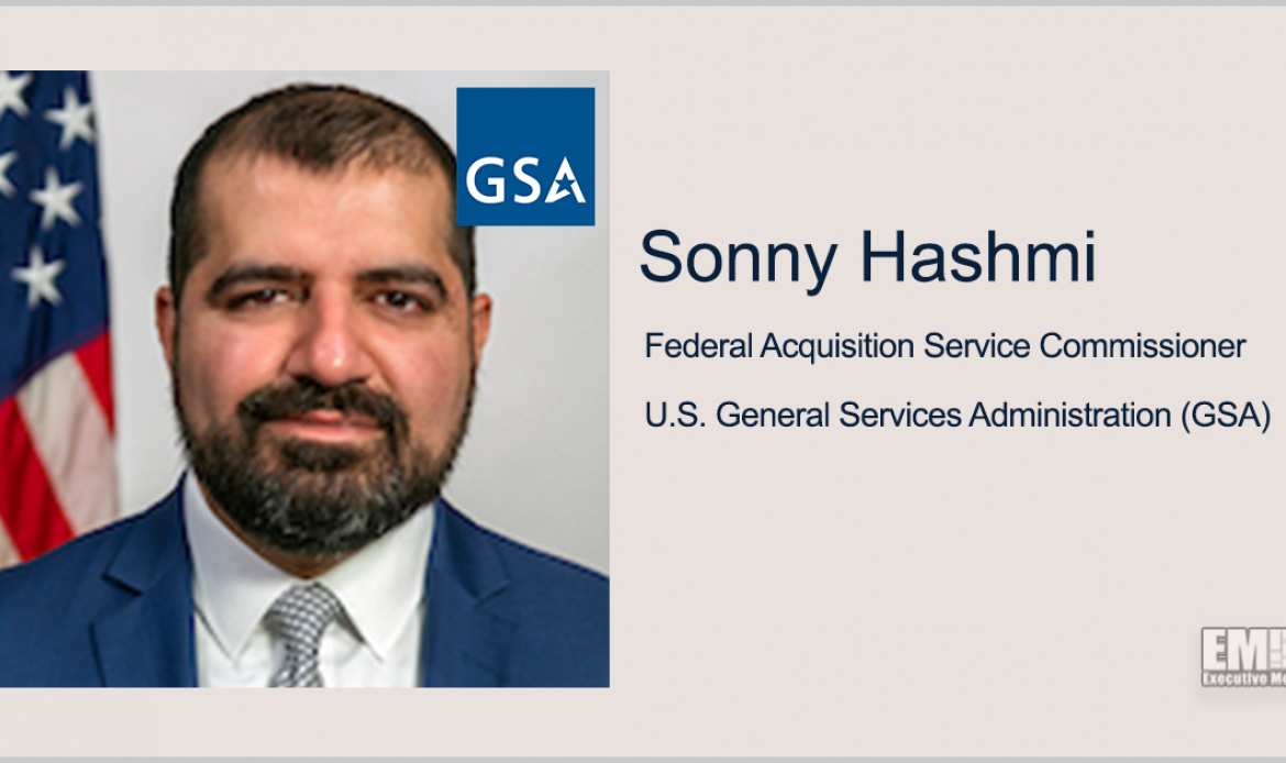 GSA Offers Update on Federal Marketplace Strategy Spring 2022 Release; Sonny Hashmi Quoted