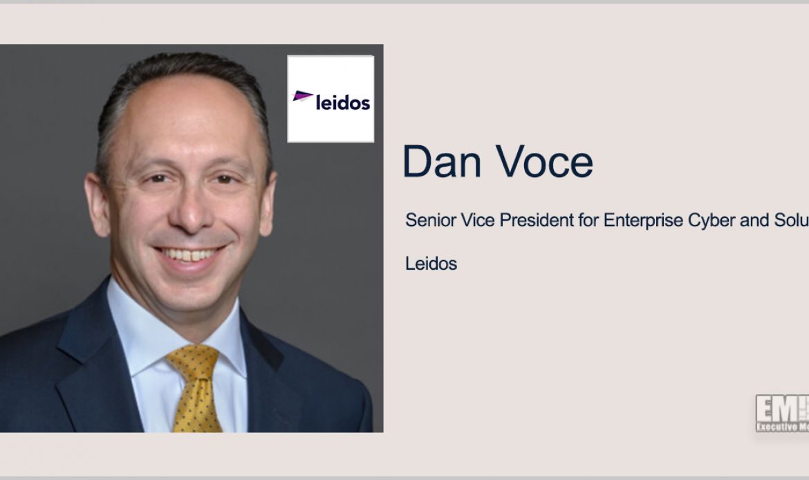 Executive Spotlight With Leidos SVP Dan Voce Highlights Digital Modernization Efforts, M&A Activities
