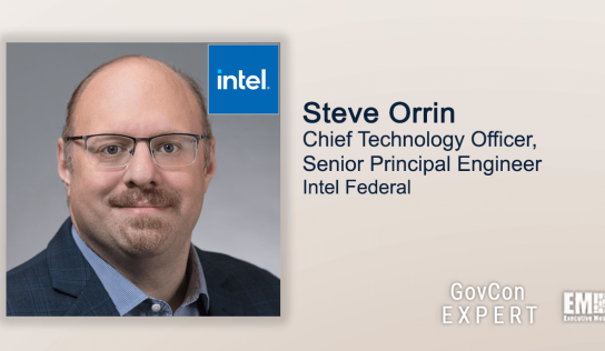 Executive Spotlight: GovCon Expert Steve Orrin, CTO and Senior Principal Engineer of Intel Federal