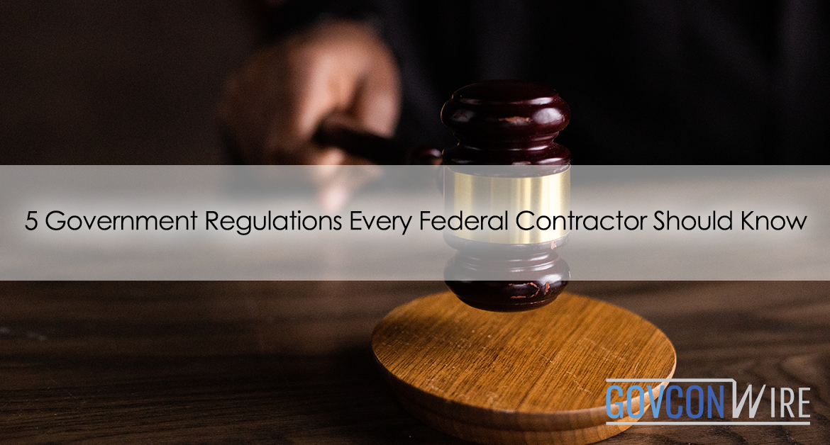 5 Government Regulations Every Federal Contractor Should Know