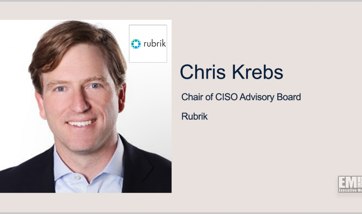 Rubrik Creates New CISO Advisory Board, Names Former CISA Director Chris Krebs as Chair