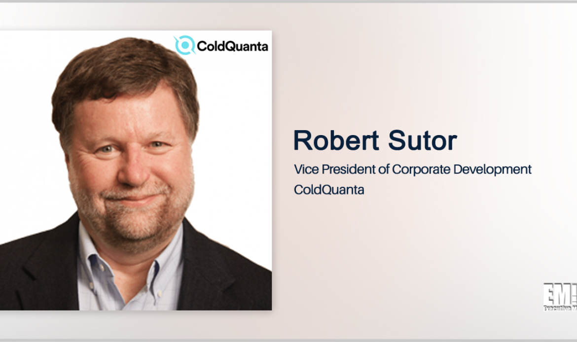 IBM Research Vet Robert Sutor Named ColdQuanta VP of Corporate Development