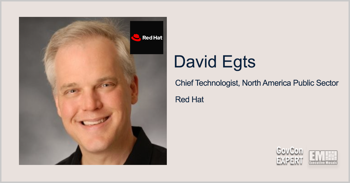 Executive Spotlight: GovCon Expert David Egts, Chief Technologist for Red Hat NA Public Sector