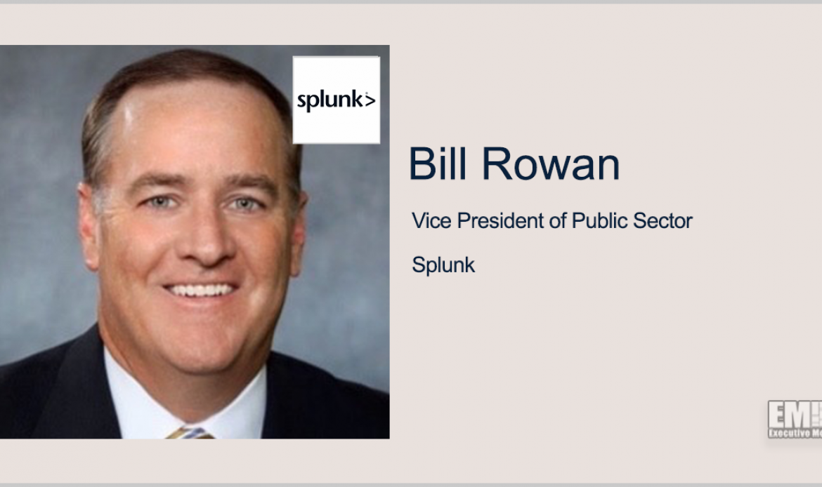 Former VMWare Exec Bill Rowan Appointed Public Sector VP at Splunk