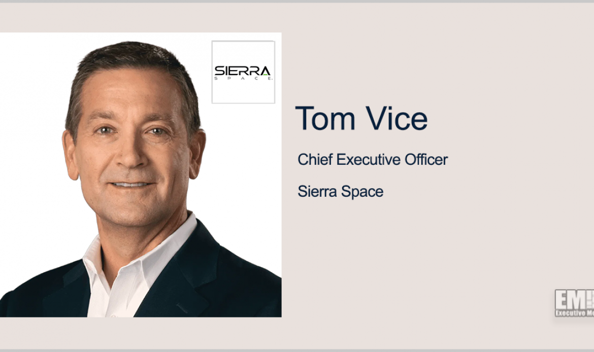 Sierra Space Names National Security Advisory Group Members; Tom Vice Quoted