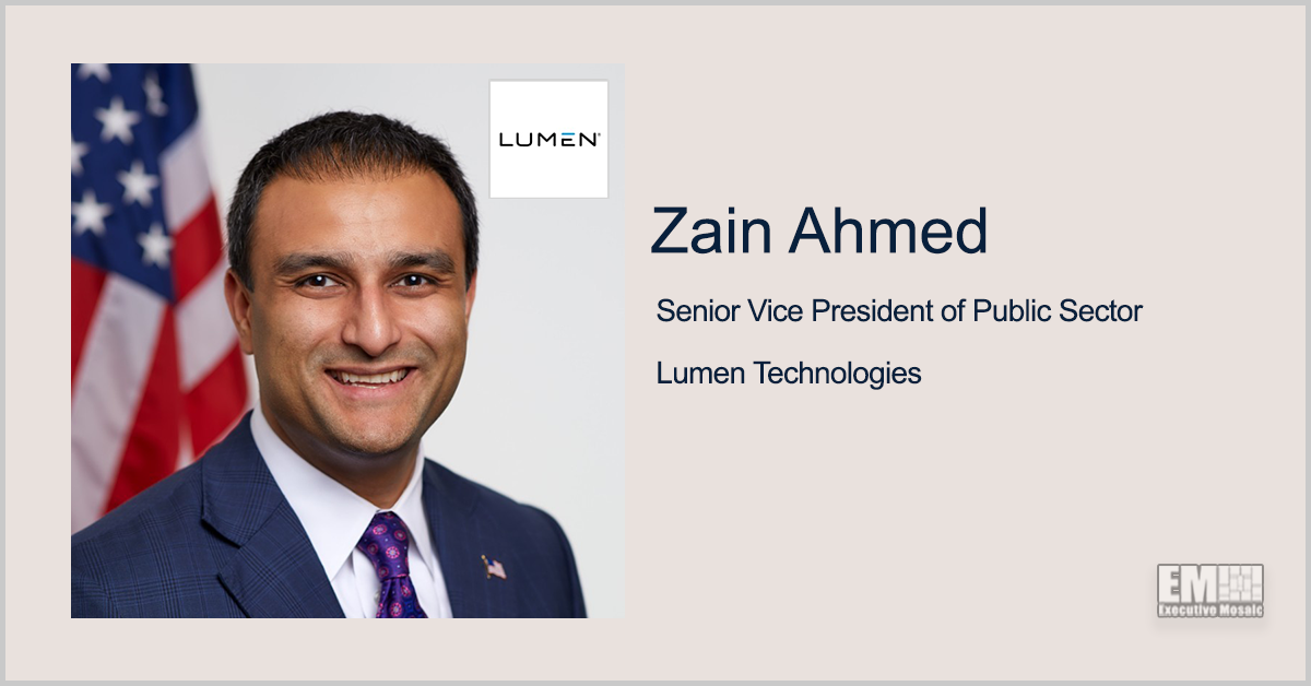 Q&A With Lumen Public Sector SVP Zain Ahmed Discusses Zero Trust, TIC 3.0 & Digital Transformation in Federal Landscape