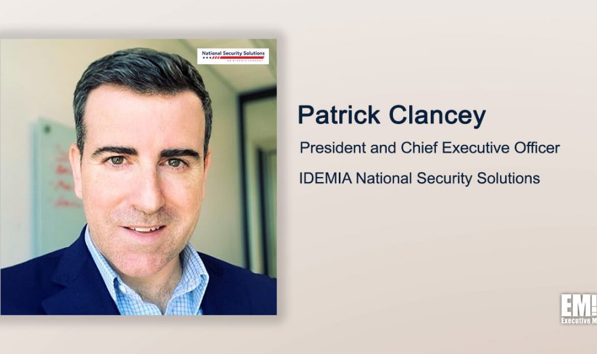 Q&A With IDEMIA NSS President and CEO Patrick Clancey Tackles Driving Company Growth in National Security Sector