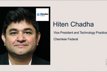 Hiten Chadha Joins Cherokee Federal as Technology Practice Lead; Steven Bilby Quoted