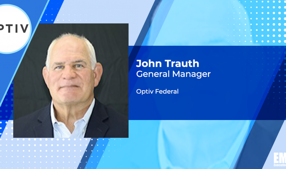 Optiv Appoints John Trauth to Manage Federal Business
