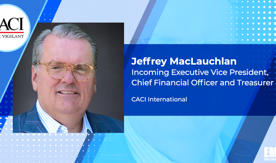 CACI SVP Jeffrey MacLauchlan to Succeed Thomas Mutryn as Finance Chief