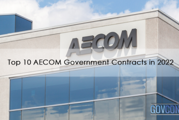 Top 10 AECOM Government Contracts in 2022
