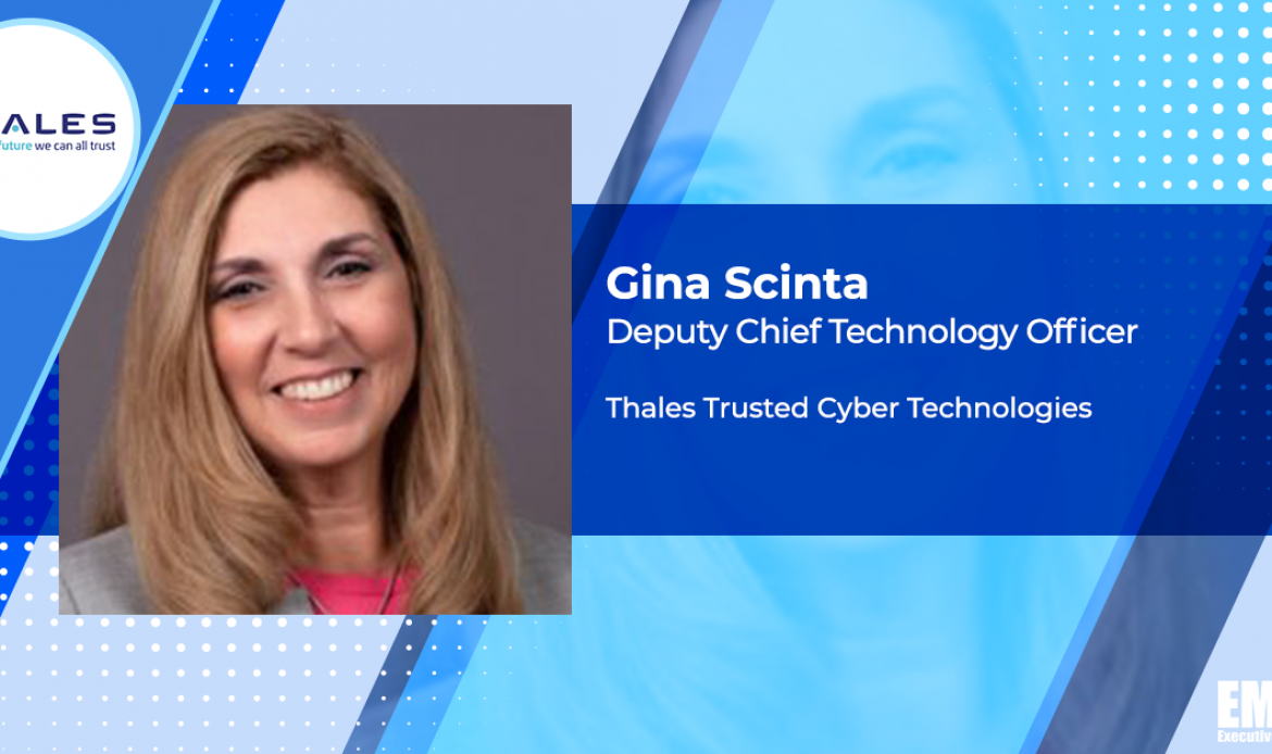 Thales TCT’s Gina Scinta: Agencies Should Adopt Strong MFA, Crypto-Agile Tech to Protect Data