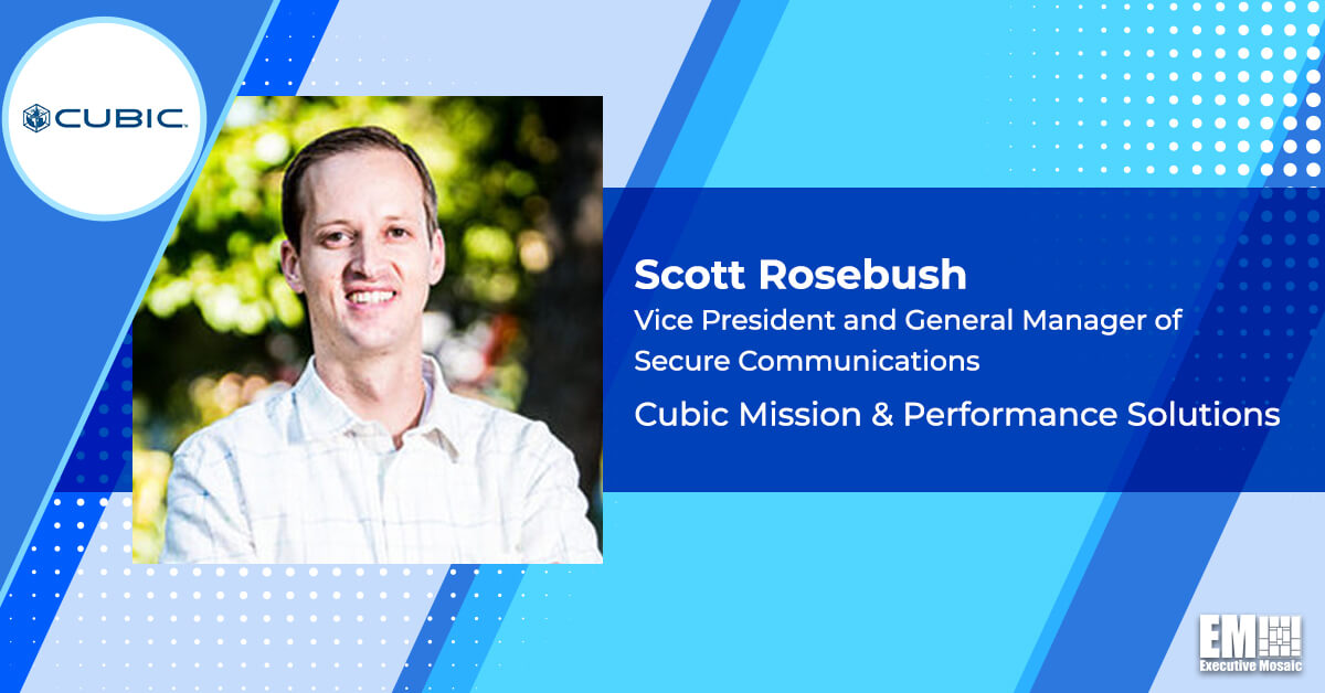 Cubic Promotes Scott Rosebush to VP, General Manager of Secure Communications