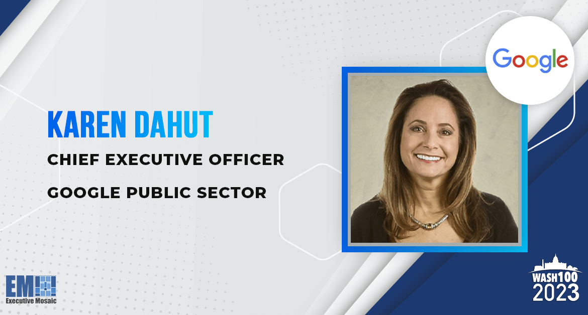 Google Public Sector CEO Karen Dahut Named to 2023 Wash100 for Federal Cloud Delivery Vision