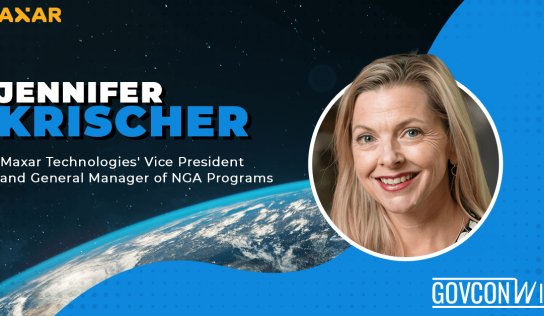Jennifer Krischer: Maxar Technologies’ Vice President and General Manager of NGA Programs