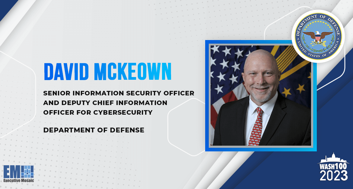 David McKeown of DOD Gains 2023 Wash100 Recognition for Leading Department Cybersecurity Push