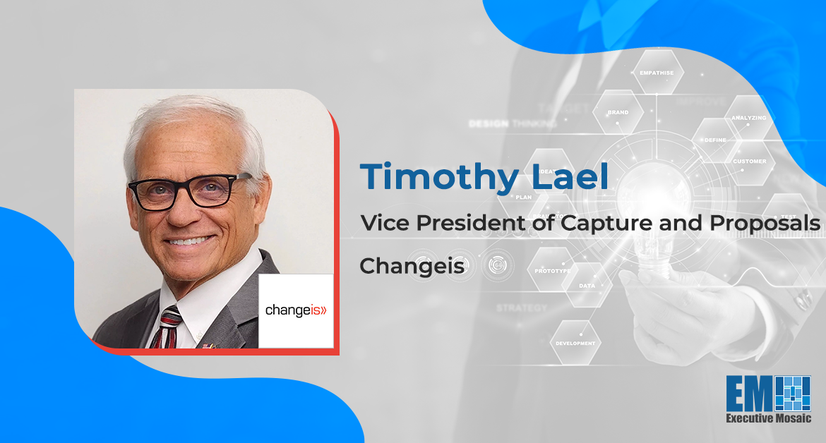 Timothy Lael Appointed Capture & Proposals VP at Changeis; Brian Pickerall Quoted