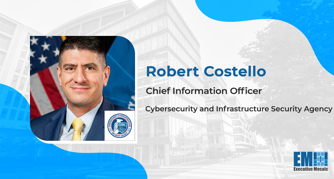 CISA CIO Robert Costello Talks Continuous ATOs & Cybersecurity Strategy Shifts