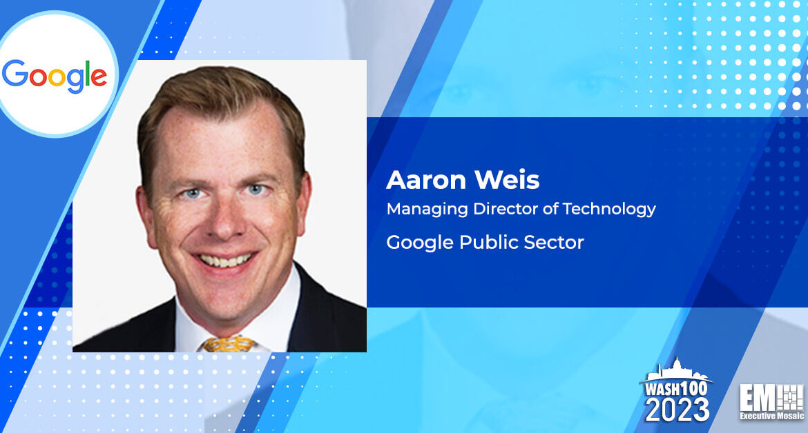 Google Appoints Aaron Weis Tech Managing Director for Public Sector Business