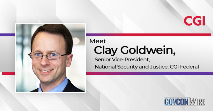 Meet Clay Goldwein, Senior Vice President of National Security and Justice, CGI Federal
