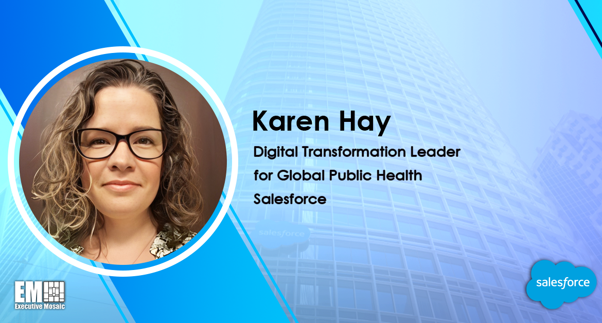 Salesforce’s Karen Hay: Addressing Public Health Care Delivery Challenges With Digitization