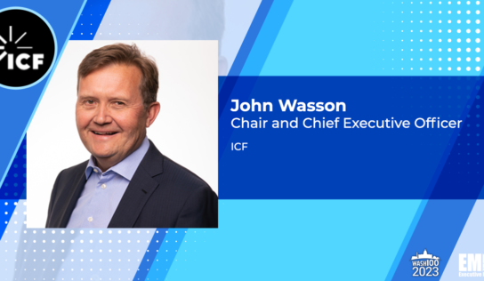 ICF Government Segment Books Double-Digit Revenue Growth in Q1; John Wasson on Company’s Exit From UK Service Line