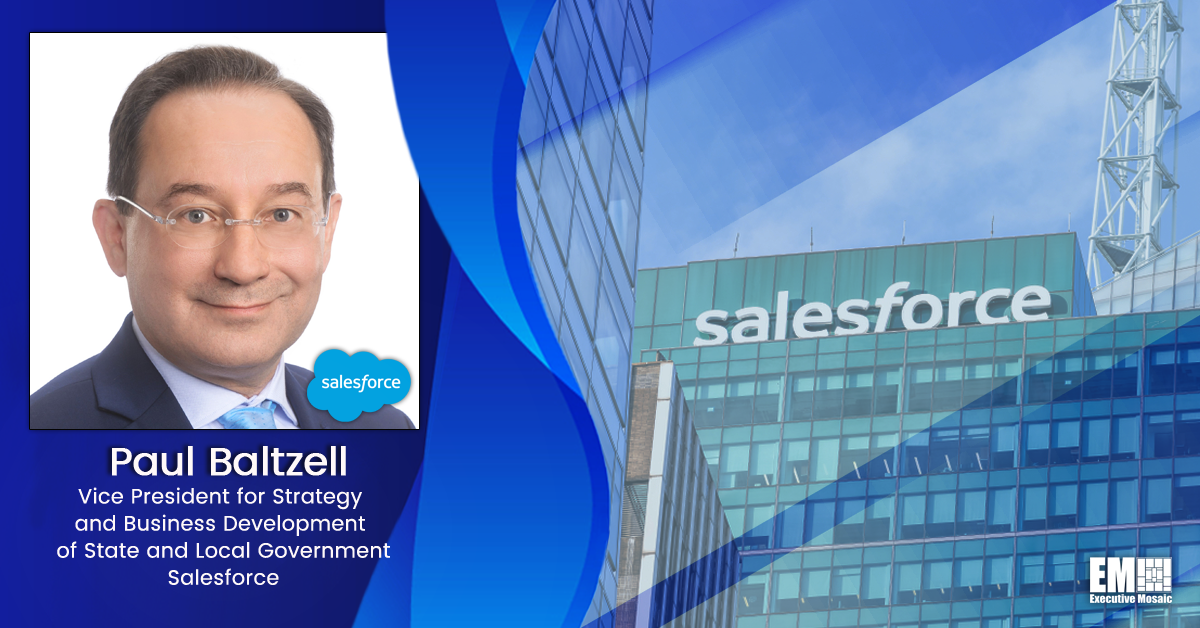 Salesforce’s Paul Baltzell: Agile, Cloud-Based Platform Could Help Agencies Address Cyberthreats, Improve Citizen Experience