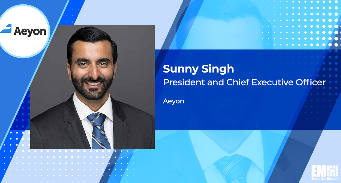Aeyon, NavAide Form Joint Venture to Help Federal Clients Embrace Automation, Data Analytics; Sunny Singh Quoted