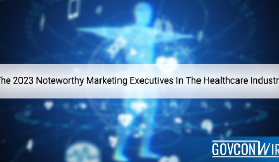 The 2023 Noteworthy Marketing Executives In The Healthcare Industry