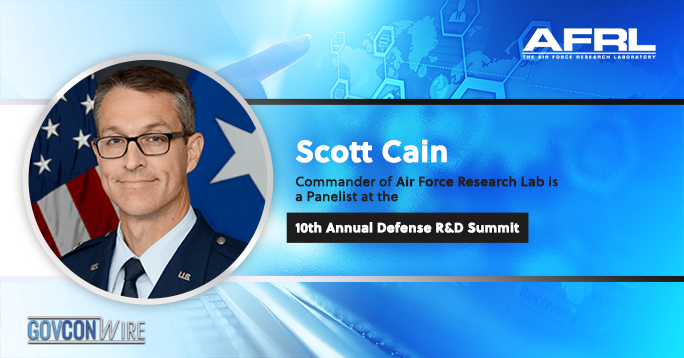 Scott Cain, Commander of Air Force Research Lab, is a Panelist at the 10th Annual Defense R&D Summit