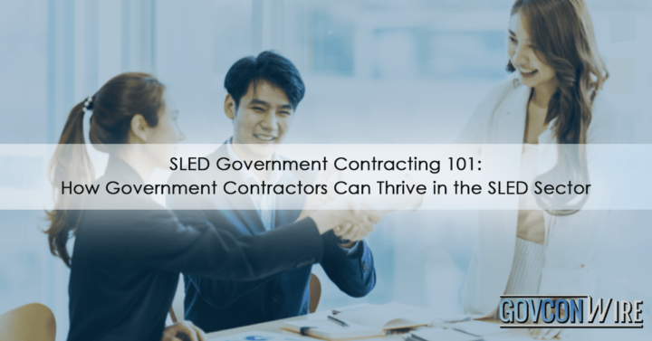 SLED Government Contracting 101: How Government Contractors Can Thrive in the SLED Sector